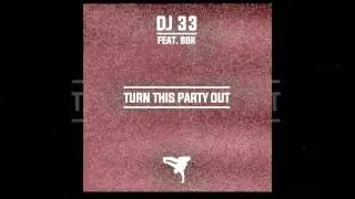 DJ 33, BBK - Turn This Party Out FT BBK (Official Track) [Bombeatz Music - Breaks]