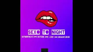 Sexo To Night - Daycool ❌ J Javi ❌ Urrakoflowhn (Prod By DaymontBeatz) (RaspaSound Cap&iacute;tulo 2)