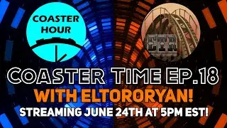 Coaster Time #18 with ElToroRyan | Coaster Hour Livestream | ElToroRyan