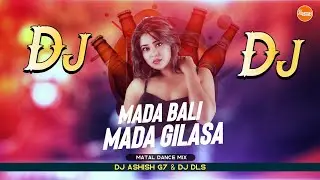 Mada Bali Mada Gilasa | Umakant Barik | Sambalpuri Dj Song (Matal Dance Mix) Dj Ashish G7 & Dj Dls