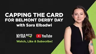 Capping the Card: 2024 Belmont Derby Day with NYRA's Sara Elbadwi