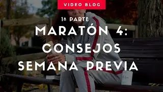 capitulo 4 Maratón CONSEJOS SEMANA PREVIA PARTE 1