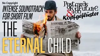 Intense Soundtrack For Short Film: The Eternal Child - Emotional Score For Short Film