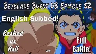 Beyblade Burst Dynamite Battle Episode 52 English Subbed! Rashad vs Bell Round 2 English Subbed Full