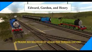 Edward, Gordon, and Henry Trainz Remake