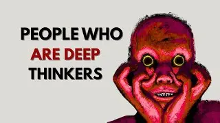THE PSYCHOLOGY OF  DEEP THINKERS PEOPLE