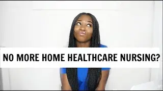 WHY I STOPPED HOME-HEALTH CARE NURSING