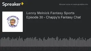 Episode 30 - Chappy's Fantasy Chat