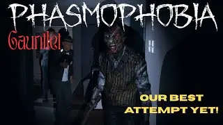 Our best attempt yet! - Phasmophobia Gauntlet