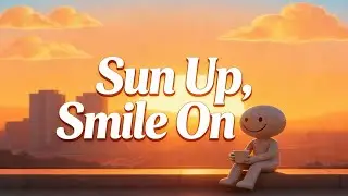 Sun Up, Smile On &mdash; Happy Indie Pop