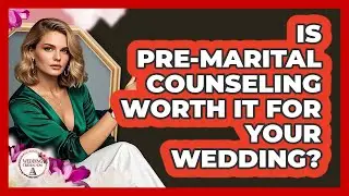 Is Pre-marital Counseling Worth It For Your Wedding? - Wedding Trends Now