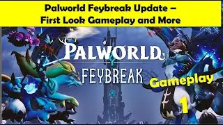 Palworld Feybreak Update - First Look Gameplay, First Bosses and More