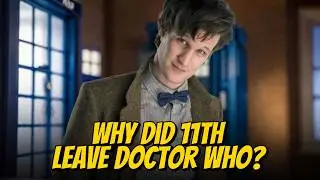 Why Did The 11th Doctor Leave Doctor Who?