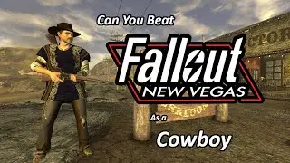 Can You Beat Fallout: New Vegas As a Cowboy?