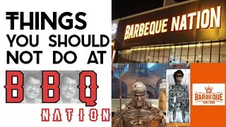 Things you Should not do at BARBEQUE NATION !!