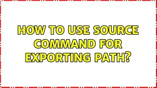 Ubuntu: How to use source command for exporting path?