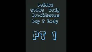 roblox codes Brookhaven body boy 😉 PT 1
