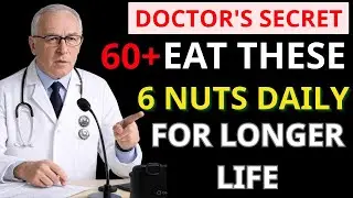 A Doctor's Guide: 6 Nuts Seniors Should Eat, and 6 to AVOID - After 60!