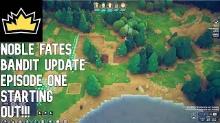 NOBLE FATES - BANDIT UPDATE - Episode 1 - Starting Out!!!