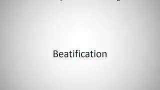 How to say Beatification in English?