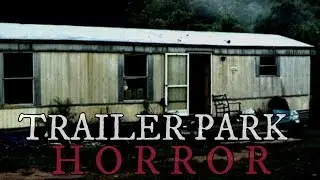 10 страшных историй из трейлерного парка