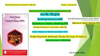 Trade Payment Methods, Documentary Collection, Banking Diploma, IBB Diploma in Islamic Banking