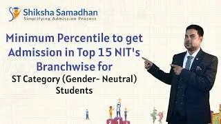 JEE(Main) 2021 &ndash;Minimum Percentile to get admission in Top 15 NIT's Branchwise for ST students