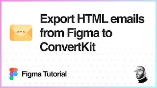 Figma Tutorial: Export HTML emails from Figma to ConvertKit