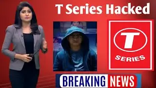 Breaking News | T-Series Youtube Channel Got Hacked ?