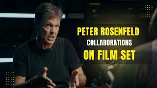 Peter Rosenfeld: Why Film Sets Succeed or Fail as a Team