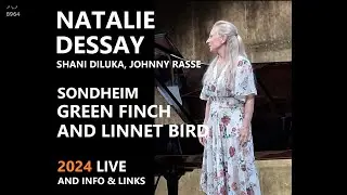2024 (3) Natalie Dessay - Green Finch and Linnet Bird (Sondheim) - LIVE