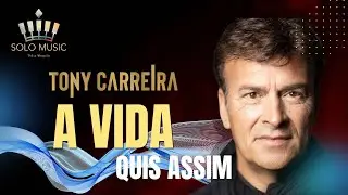 A Vida Quis Assim - TONY CARREIRA (Acomp. Piano @solomusicpedromesquita ) Letra