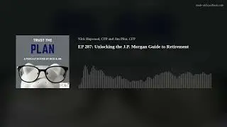 EP 287: Unlocking the J.P. Morgan Guide to Retirement