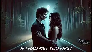 If I Had Met You First - A Love Came Too Late (Damon & Elena) (A Vampire Diaries Song)