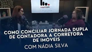 Nagem Talk - Nádia Silva - Como conciliar jornada dupla de contadora e corretora de imóveis
