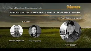 Know More. Grow More. Webinar Series - Finding Value in Harvest Data Live in the Combine