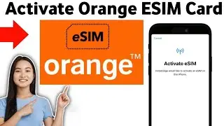 How To Activate Orange ESIM Card 2025