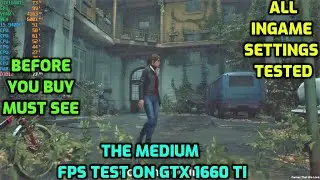 The Medium FPS Test On GTX 1660Ti/i5 9400F/16GB RAM(First 15 Minutes of Gameplay)
