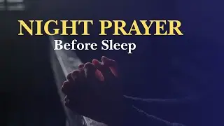 Night Prayer Before Going To Bed | Night Prayer