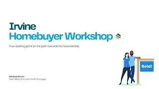 Irvine First-time Homebuyer Workshop