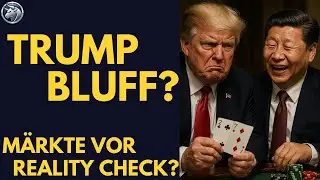 Trump vs. Xi: Kommt der Reality Check f&uuml;r die M&auml;rkte? | Super-Woche voraus | Analyse/ Ausblick