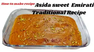 Asida sweet / Emirati Traditional Recipe / Asida Arabic dessert / Asida Mal bobbar   Cooking/Recipe