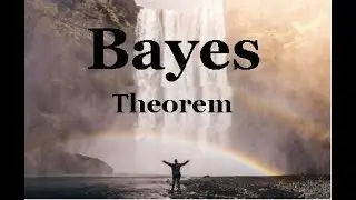 What is Bayes Theorem ?