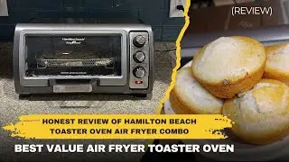 Hamilton Beach Air Fry Toaster Oven (REVIEW) - Best Value Air Fryer Toaster Oven