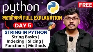 Day 05 | String in Python | Indexing, Slicing & String Methods Explained | मराठीमध्ये Full Guide 🔥