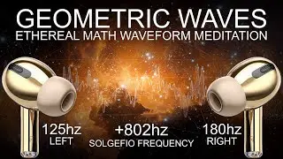 GEOMETRIC WAVES - 802 Hz - ETHEREAL MATH WAVEFORM MEDITATION