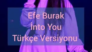 Efe Burak - Into You (Türkçe Versiyonu)