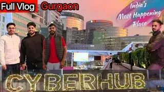Gurgaon CyberHub Vlog | The Most Fabulous Hangout Spot in India! #dailyvlog #cyberhub