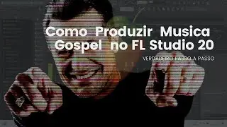 Produzindo MUSICA GOSPEL// passo a passo// Completa no FL STUDIO || SIMPLES PRODUCAO MUSICAL