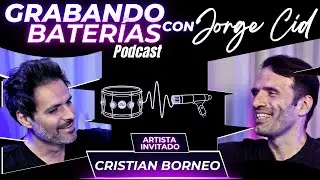 Grabando Baterías con Jorge Cid Podcast | Ep. 3 Cristian Borneo